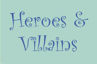 Heroes and Villains